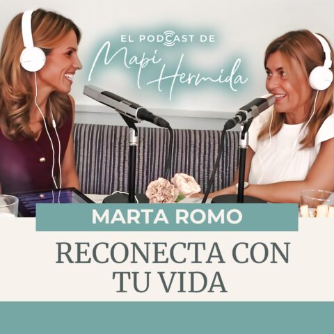 179. Reconecta con tu vida con Marta Romo