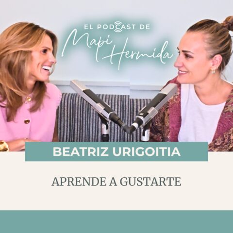 185. Aprende a gustarte con Beatriz Urigoitia